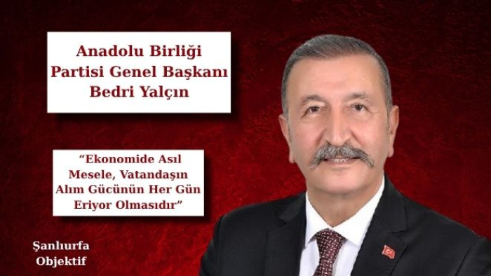 Bedri Yalçın: “Ekonomide Asıl Mesele, Vatandaşın Alım Gücünün Her Gün Eriyor Olmasıdır”